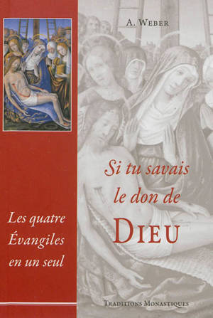 Le saint Evangile de notre seigneur Jésus-Christ ou Les quatre Evangiles en un seul
