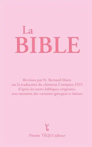 La Bible : d'après les textes bibliques originaux, avec mention des variantes grecques et latines : couverture rose