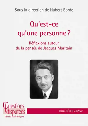 Qu'est-ce qu'une personne ? : réflexions autour de la pensée de Jacques Maritain
