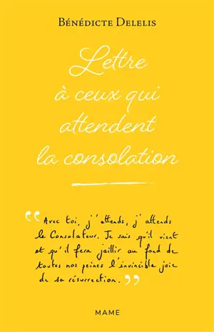 Lettre à tous ceux qui attendent la consolation