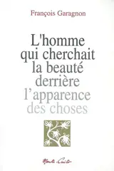 L'homme qui cherchait la beauté derrière l'apparence des choses