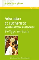 Adoration et eucharistie dans l'espérance du Royaume
