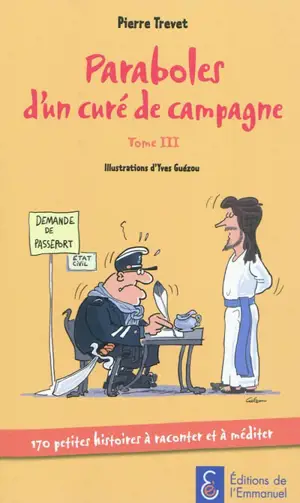 Paraboles d'un curé de campagne. Vol. 3. 170 petites histoires à raconter et à méditer