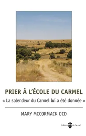 Prier à l'école du Carmel : la splendeur du Carmel lui a été donnée