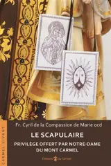 Le scapulaire : privilège offert par Notre-Dame du Mont-Carmel