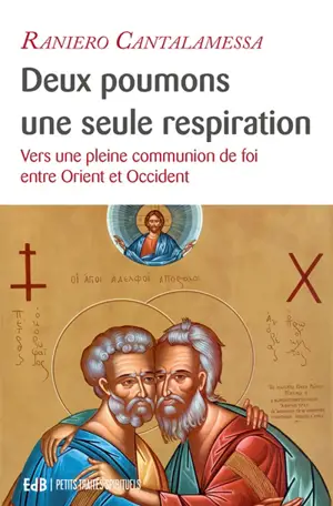Deux poumons, une seule respiration : vers une pleine communion de foi entre Orient et Occident