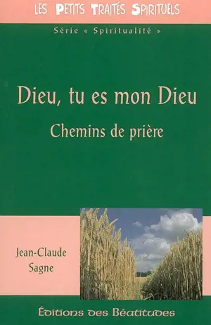 Dieu, tu es mon Dieu : chemins de prière
