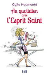 Au quotidien avec l'Esprit Saint