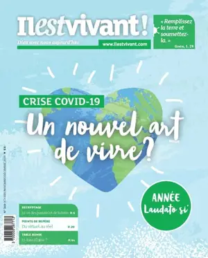 Il est vivant !, n° 349. Covid-19 : année laudato si' : quel nouvel art de vivre ?