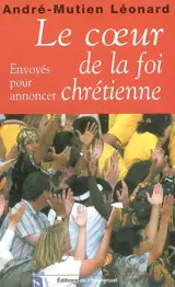 Le coeur de la foi chrétienne : envoyés pour annoncer