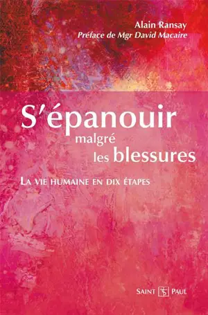 S'épanouir malgré les blessures : la vie humaine en dix étapes