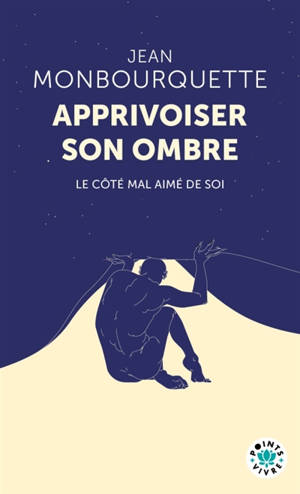 Apprivoiser son ombre : le côté mal aimé de soi