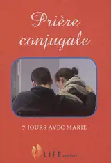 Prière conjugale : 7 jours avec Marie