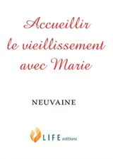Accueillir le vieillissement avec Marie : neuvaine