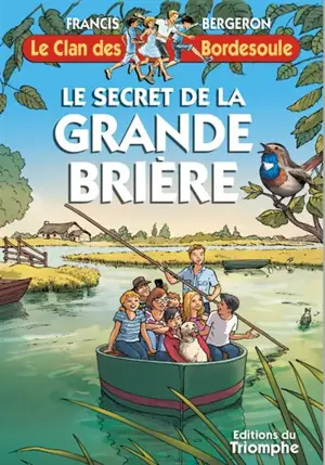 Le clan des Bordesoule. Vol. 36. Le secret de la Grande Brière : une aventure du clan des Bordesoule