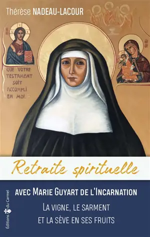 Avec Marie Guyart de l'Incarnation : la vigne, le sarment et la sève en ses fruits