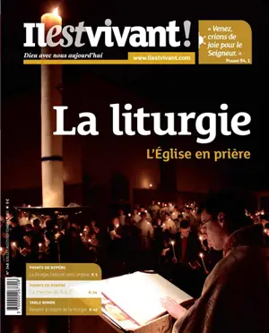Il est vivant !, n° 348. La liturgie : l'Eglise en prière