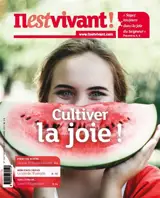 Il est vivant, hors série, n° 360. Cultiver la joie !
