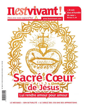 Il est vivant !, n° 361. Sacré-Coeur de Jésus : lui rendre amour pour amour