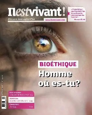 Il est vivant !, n° 339. Bioéthique : Homme où es-tu ?