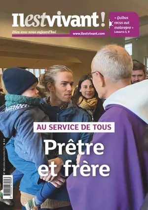 Il est vivant !, n° 363. Prêtres et frères : au service de tous