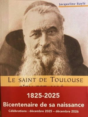 Le saint de Toulouse s'en est allé : P. Marie-Antoine de Lavaur, capucin (1825-1907)
