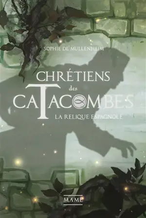 Chrétiens des catacombes. Vol. 3. La relique espagnole