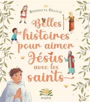 Belles histoires pour aimer Jésus avec les saints
