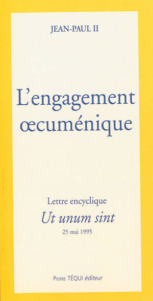 Lettre encyclique Ut unum sint du souveran pontife sur l'engagement oecuménique, 25 mai 1995