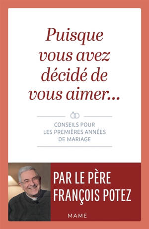 Puisque vous avez décidé de vous aimer... : conseils pour les premières années de mariage