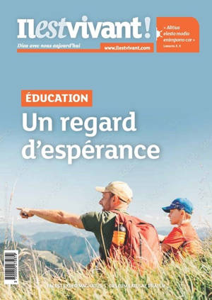 Il est vivant !, n° 367. Education : un regard d'espérance
