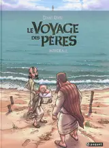 Le voyage des pères : intégrale