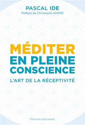 Méditer en pleine conscience : l'art de la réceptivité