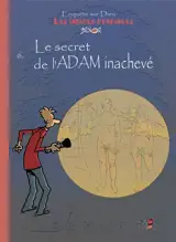 Enquête sur Dieu : les indices pensables. Vol. 6. Le secret de l'Adam inachevé
