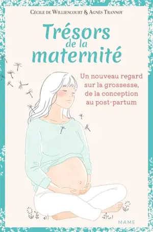 Trésors de la maternité : un nouveau regard sur la grossesse, de la conception au post-partum