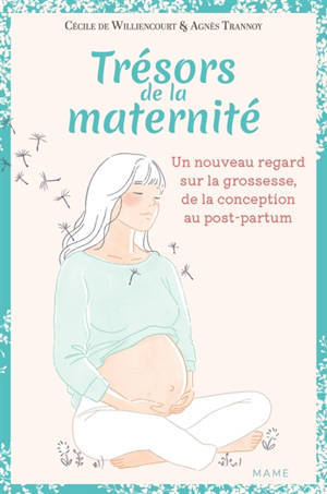 Trésors de la maternité : un nouveau regard sur la grossesse, de la conception au post-partum