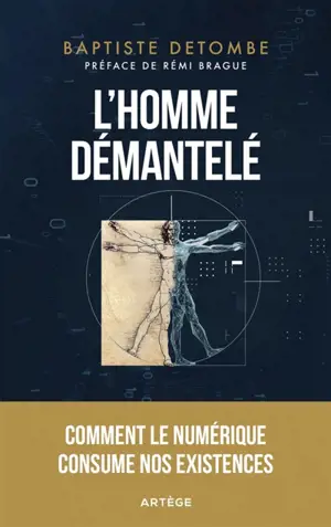 L'homme démantelé : comment le numérique consume nos existences