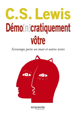 Démo(n)cratiquement vôtre : Screwtape porte un toast... et autres textes