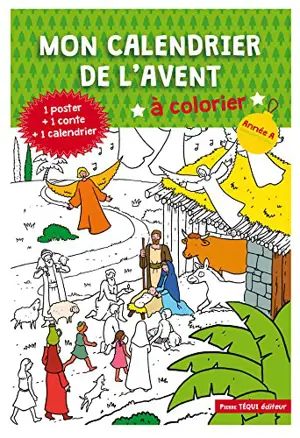 Mon calendrier de l'avent à colorier : année A : 1 poster + 1 conte + 1 calendrier