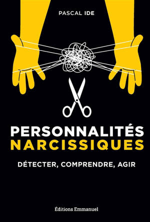 Personnalités narcissiques : détecter, comprendre, agir