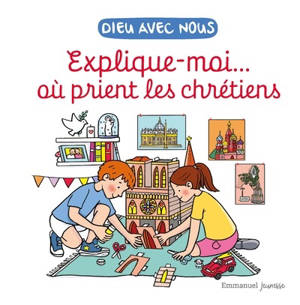 Explique-moi… où prient les chrétiens