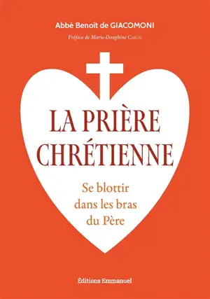 La prière chrétienne : se blottir dans les bras du Père
