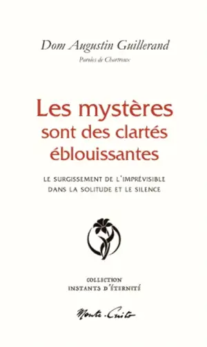 Les mystères sont des clartés éblouissantes : le surgissement de l'imprévisible dans la solitude et le silence