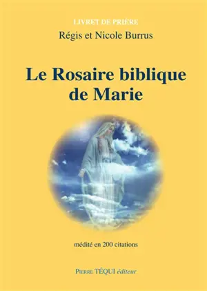 Le rosaire biblique de Marie médité en 200 citations : livret de prière