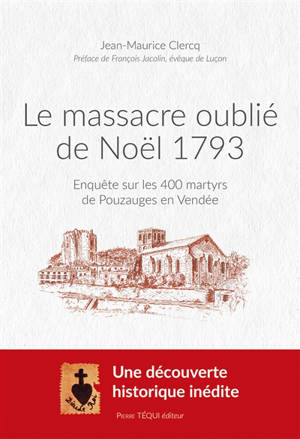 Le massacre oublié de Noël 1793 : enquête sur les 400 martyrs de Pouzauges