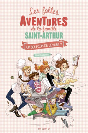Les folles aventures de la famille Saint-Arthur. Vol. 14. Un soupçon de levure