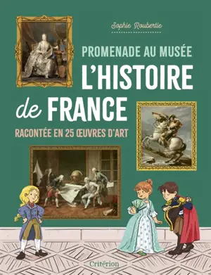 Promenade au musée : l'histoire de France racontée en 25 oeuvres d'art