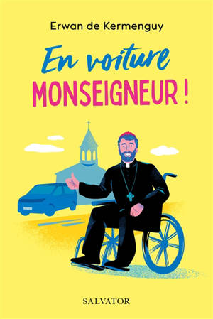 En voiture, monseigneur ! : une farce ecclésiale