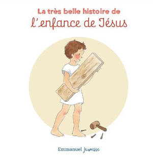 La très belle histoire de... l'enfance de Jésus