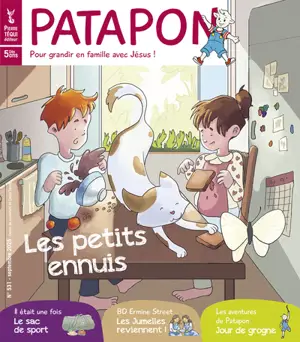 Patapon : mensuel catholique des enfants dès 5 ans, n° 531. Les petits ennuis